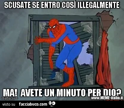 Scusate se entro così illegalmente, ma avete un minuto per Dio