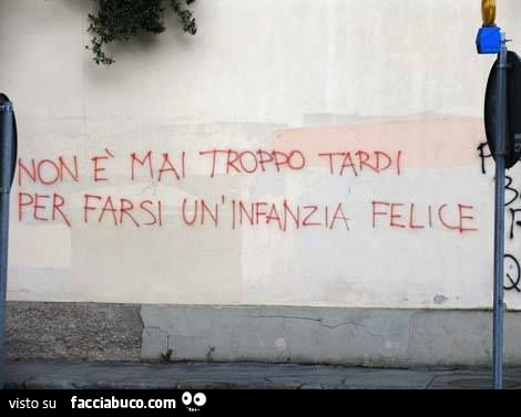 Non è mai troppo tardi per farsi un'infanzia felice